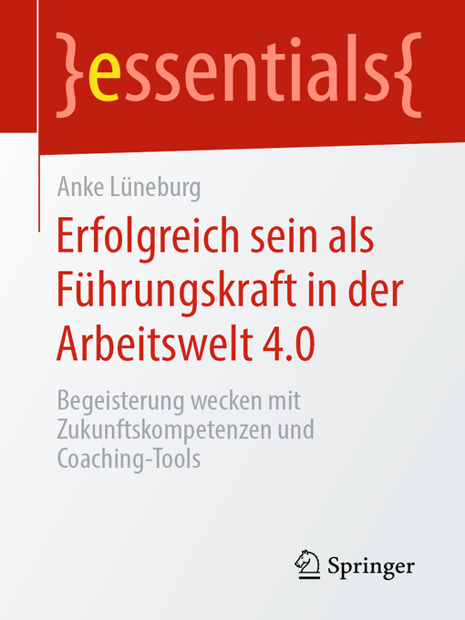 Title details for Erfolgreich sein als Führungskraft in der Arbeitswelt 4.0 by Anke Lüneburg - Available